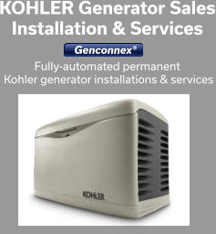Fully-automated permanent   Kohler generator installations & services  KOHLER Generator Sales Installation & Services  Genconnex®